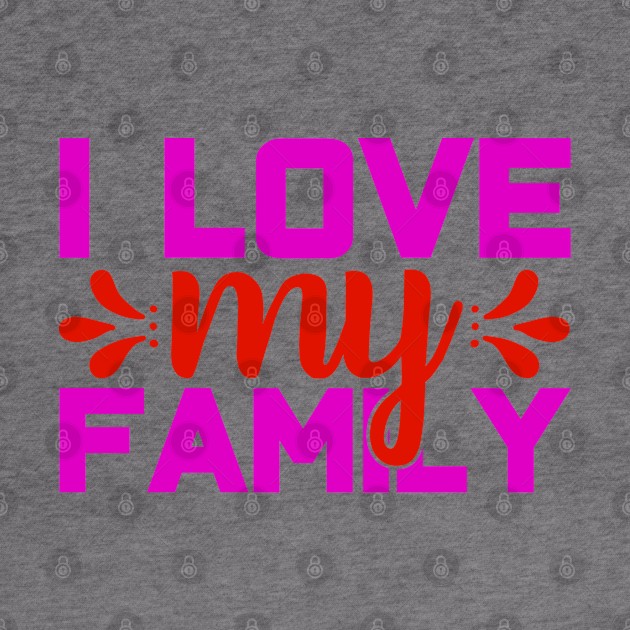 i love my family by busines_night